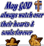 May GOD always watch over their hearts & souls forever