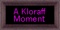 A Kloraff Moment