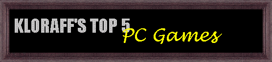 Kloraff's Top 5 PC Games of the Month