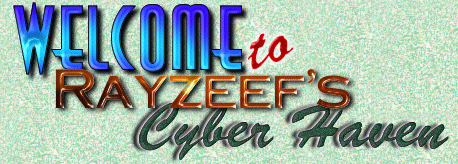 Welcome To Rayzeef's CyberHaven