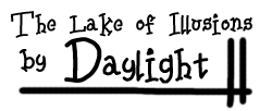 the lake of illusions, by daylight