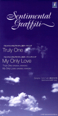 Sentimentall Grafitti Single - Truly One / My Only Love