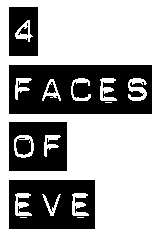 4 Faces Of Eve