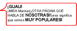 GUAU!
MIRA Marina! 
OTRA PGINA QUE HABLA DE NOSOTRAS!!
eso significa que somos MUY POPULARES!