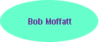 Bob Moffatt