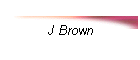 J Brown