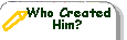 Who Created Him?