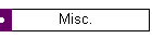 Misc.