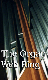 Click
  here to go to the Organ Web Ring homepage