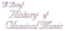 A Brief History of Classical Music