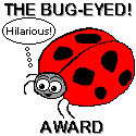 Bug-eyed! Award