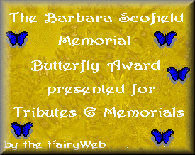 fairyweb
butterfly award for tribute or memorial pages