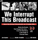 We Interrupt This Broadcast: Relive the Events That Stopped Our Lives...from the Hindenburg to the Death of Princess Diana - FROM AMAZON.COM