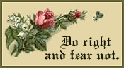 Do right and fear not.