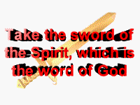 Take the Sword of the Spirit which is the Word of God