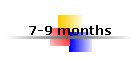 7-9 months