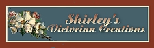 Shirley's Victorian Creations