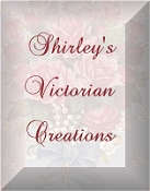 Shirley's Victorian Creations