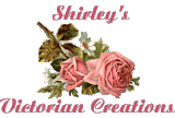 Shirley's Victorian Creations