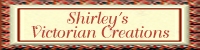 Shirley's Victorian Creations