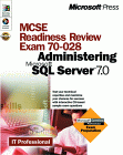 Microsoft MCSE Readiness Review Exam 70-028: Administering Microsoft SQL Server 7.0 (1999)