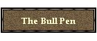 The Bull Pen