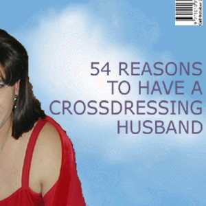 54 Reasons To Have A Crossdressing Husband