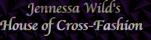 Jennessa Wild's House of Cross-Fashion