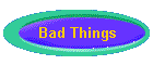 Bad Things