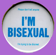 please don't tell anyone I'M BISEXUAL...I'm trying to be discrete