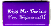 I'm Bisexual...Kiss Me Twice!