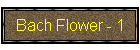 Bach Flower - 1