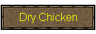 Dry Chicken