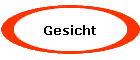 Gesicht