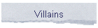 Villains