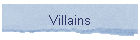 Villains