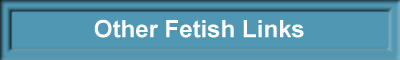 Other Fetish Links