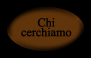 Chi cerchiamo