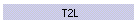 T2L