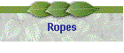 Ropes