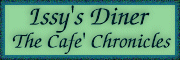 Issy's Diner ~ The Cafe' Chronicles ~